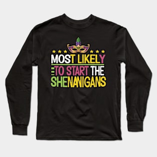 Most Likely To Start The Shenanigans Long Sleeve T-Shirt